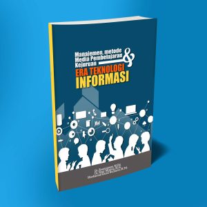 Manajemen, Metode & Media Pembelajaran Kejuruan Era Teknologi Informasi di Sekolah Menengah Kejuruan