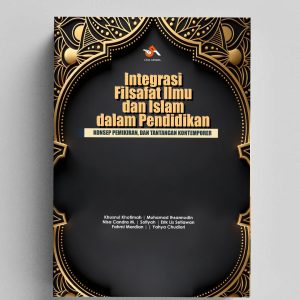 Integrasi Filsafat Ilmu dan Islam dalam Pendidikan: Konsep Pemikiran, dan Tantangan Kontemporer