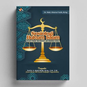 Sosiologi Hukum Islam: Relasi Syariat, Masyarakat, dan Dinamika Sosial