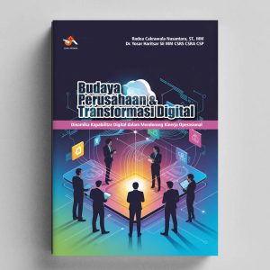 Budaya Perusahaan & Transformasi Digital : Dinamika Kapabilitas Digital dalam Mendorong Kinerja Operasional