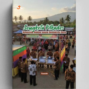 Sengketa Pilkades : Kepastian Hukum dalam Demokrasi Desa