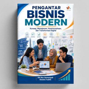 Pengantar Bisnis Modern : Konsep, Manajemen, Kewirausahaan, dan Transformasi Digital