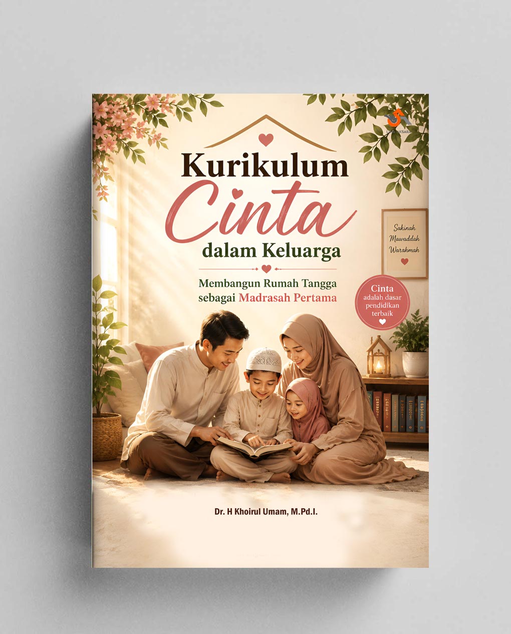 Kurikulum Cinta dalam Keluarga : Membangun Rumah Tangga sebagai Madrasah Pertama