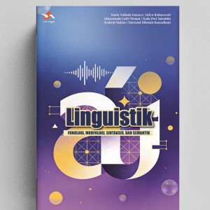 Linguistik : Fonologi, Morfologi, Sintaksis, dan Semantik