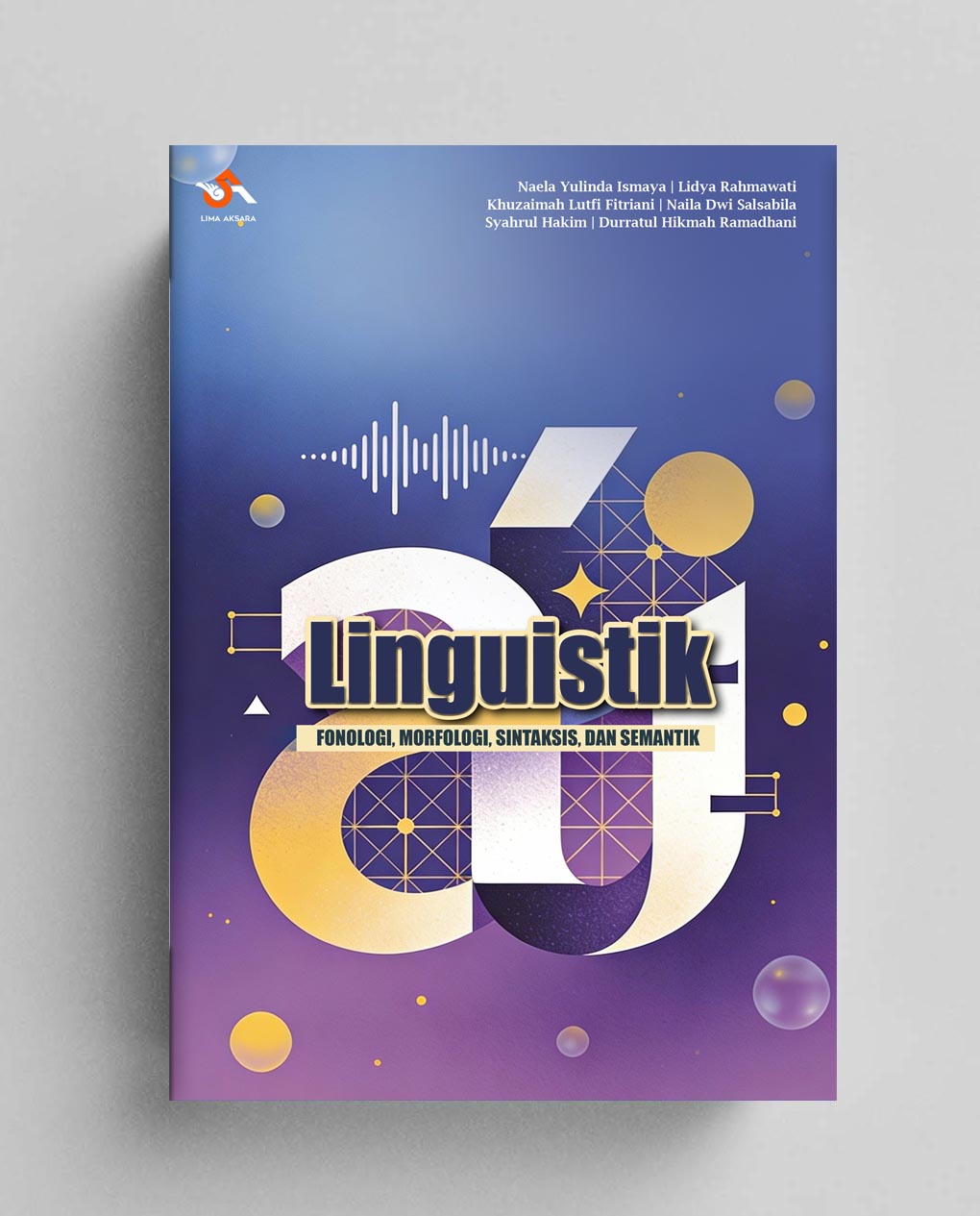 Linguistik : Fonologi, Morfologi, Sintaksis, dan Semantik
