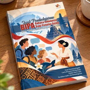 Jejak Pembelajaran BIPA (Bahasa Indonesia Bagi Penutur Asing) : Catatan Observasi Dan Refleksi Akademik Melalui Sit In Class